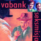 Vabank And More