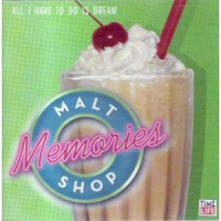 Malt Shop Memories - All I Have To Do Is Dream