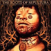 The Roots Of Sepultura